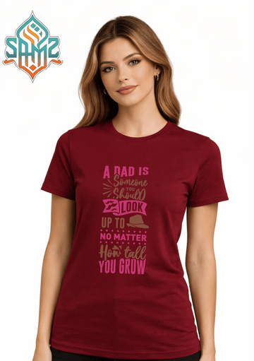 A Dad Is Someone You Should Look Up To – Premium DTF Transfer Print for T-Shirts | Custom Heat Transfer Unisex | High Quality Shirt Printing | SAMZ 24