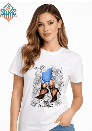 ALWAYS BEAUTIFUL – Premium DTF Transfer Print for T-Shirts | Custom Heat Transfer Design for Men Women Kids | High Quality Graphic Shirt Printing | SAMZ 24