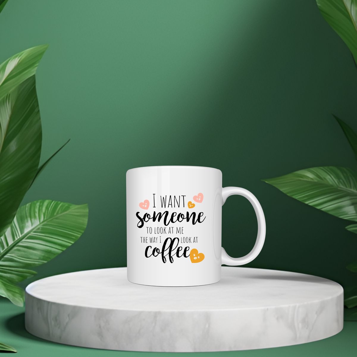 I Want Someone to Look at Me the Way I Look at Coffee Mug