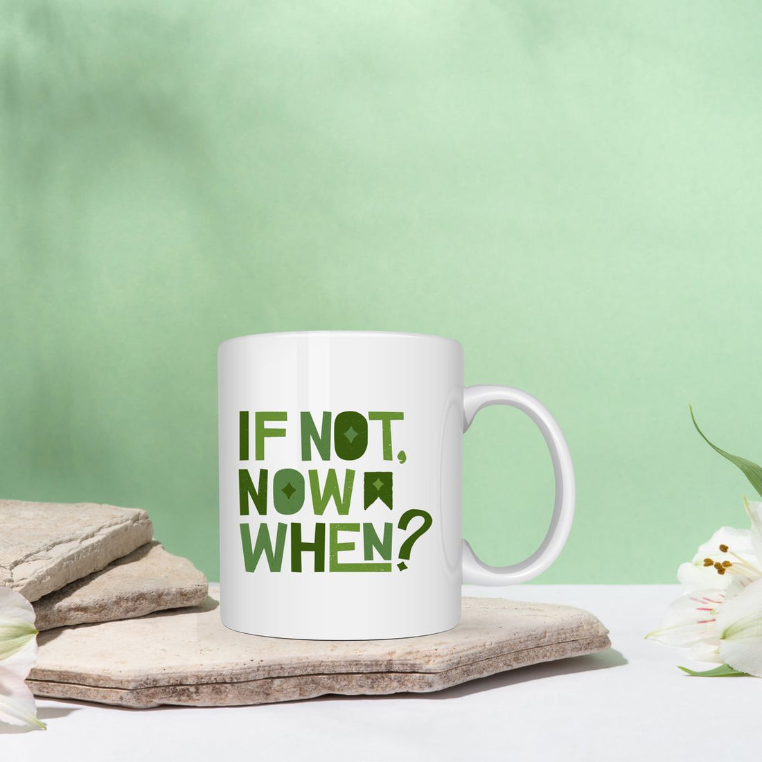 If Not, Now When? Mug