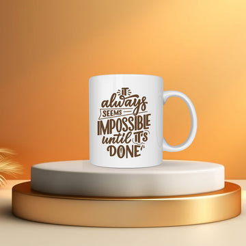 It Always Seems Impossible Until It's Done Mug