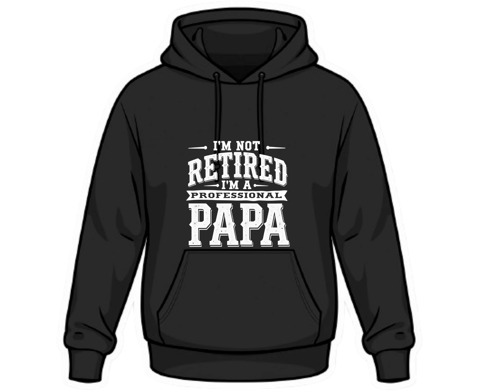 I’m Not Retired, I’m a Professional Papa Hoodie – Funny Grandpa Gift Black Graphic Hoodie