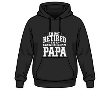 I’m Not Retired, I’m a Professional Papa Hoodie – Funny Grandpa Gift Black Graphic Hoodie